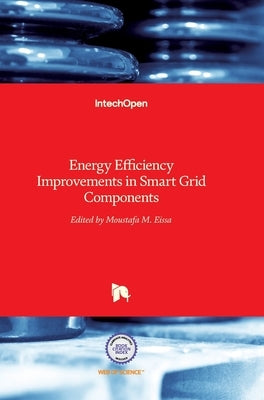 Energy Efficiency Improvements in Smart Grid Components by Eissa, Moustafa
