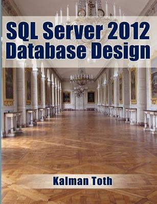 SQL Server 2012 Database Design by Toth, Kalman