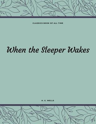When the Sleeper Wakes by Wells, H. G.