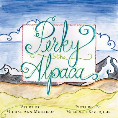 Perky the Alpaca by Morrison, Michal Ann