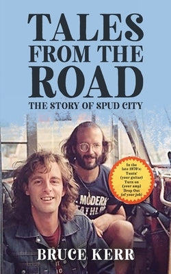 Tales from the Road: The Story of Spud City by Hoeft, Steve