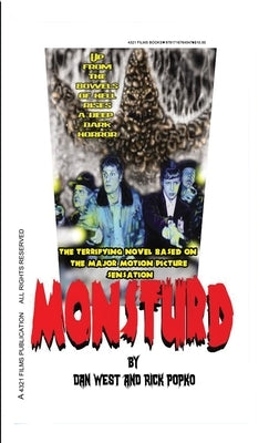Monsturd: The Novel Based on the Terrifying Motion Picture: The novelization of the motion picture screenplay by Dan West and Ri by West, Dan