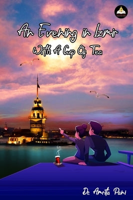 An Evening in Izmir, with a Cup of Tea by Pani, Amrita