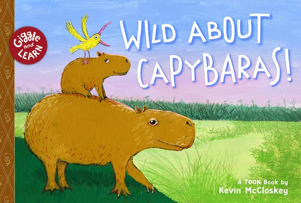 Wild about Capybaras: Toon Level 1 by McCloskey, Kevin