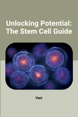 Unlocking Potential: The Stem Cell Guide by Vani