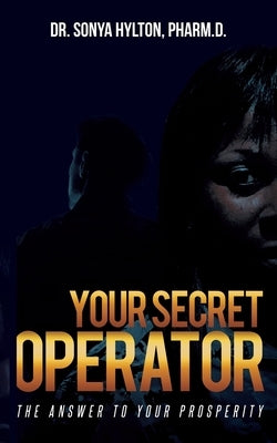 Your Secret Operator: The Answer To Your Prosperity by Hylton, Sonya