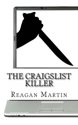 The Craigslist Killer: A Biography of Richard Beasley by Martin, Reagan