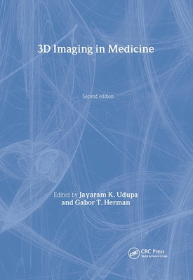 3D Imaging in Medicine, Second Edition by Udupa, Jayaram K.