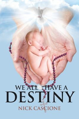 We All Have a Destiny by Cascione, Nick