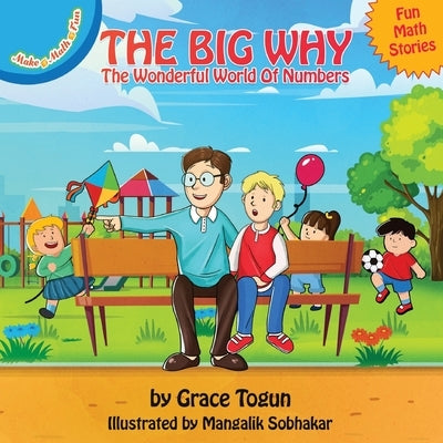 The Big Why - The Wonderful World of Numbers: Fun Math Stories by Togun, Grace
