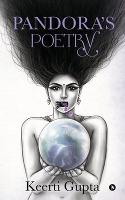 Pandora's Poetry by Keerti Gupta