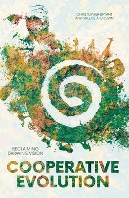 Cooperative Evolution: Reclaiming Darwin's Vision by Bryant, Christopher