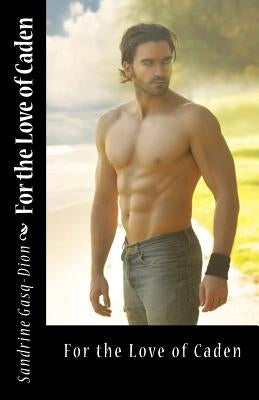 For the Love of Caden by Jacobson, J.
