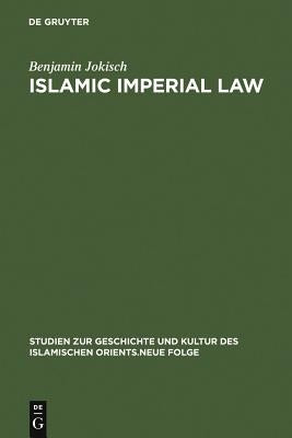 Islamic Imperial Law: Harun-Al-Rashid's Codification Project by Jokisch, Benjamin