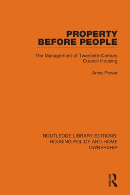 Property Before People: The Management of Twentieth-Century Council Housing by Power, Anne