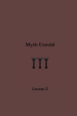 Myth Untold by Z, Lauran