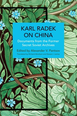 Karl Radek on China: Documents from the Former Secret Soviet Archives by Radek, Karl