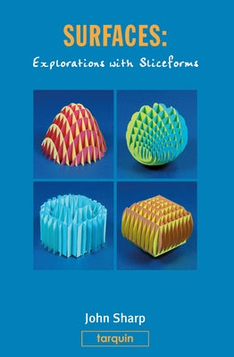 Surfaces: Explorations with Sliceforms by Sharp, John