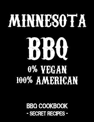 Minnesota BBQ - 0% Vegan 100% American: BBQ Cookbook - Secret Recipes for Men - Black by Bbq, Pitmaster