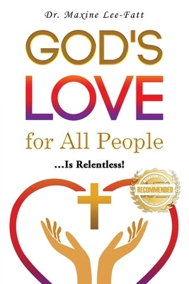 God's Love for All People...: ... Is Relentless! by Lee-Fatt, Maxine
