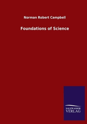 Foundations of Science by Campbell, Norman Robert