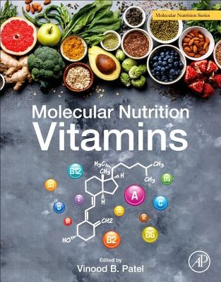 Molecular Nutrition: Vitamins by Patel, Vinood B.