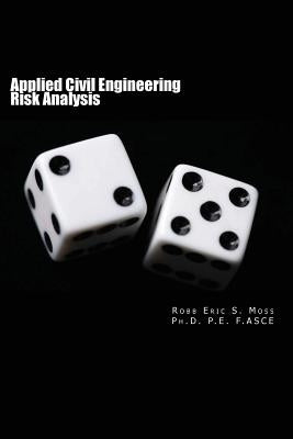 Applied Civil Engineering Risk Analysis by Moss, Robb Eric S.