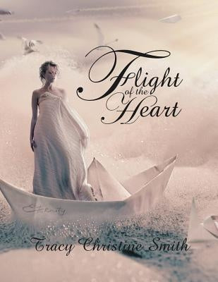 Flight of the Heart by Smith, Tracy Christine