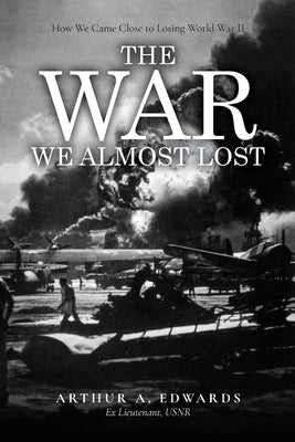 The War We Almost Lost by Edwards, Arthur a.
