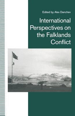 International Perspectives on the Falklands Conflict: A Matter of Life and Death by Danchev, Alex