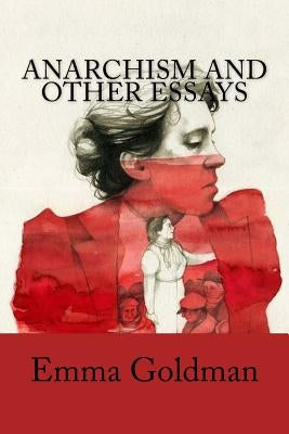 Anarchism and Other Essays by Goldman, Emma