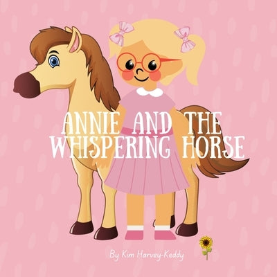 Annie and the Whispering Horse: A Children's Book About Autism, Masking, Shutdowns, and Emotional Regulation by Harvey-Keddy, Kim