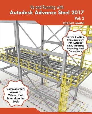 Up and Running with Autodesk Advance Steel 2017: Volume: 2 by Maini, Deepak