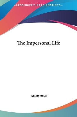 The Impersonal Life by Anonymous