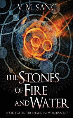 The Stones of Fire and Water by Sang, V. M.