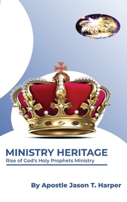 Ministry Heritage by Harper, Apostle Jason T.