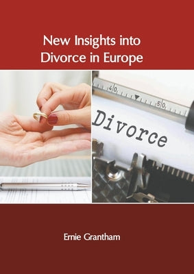 New Insights Into Divorce in Europe by Grantham, Ernie