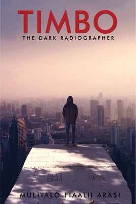 The Dark Radiographer by Arasi, Fiaalii Mulitalo