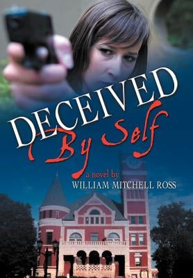 Deceived by Self by Ross, William Mitchell
