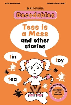 Tess Is a Mess: Beginning Letters I by Kingfisher