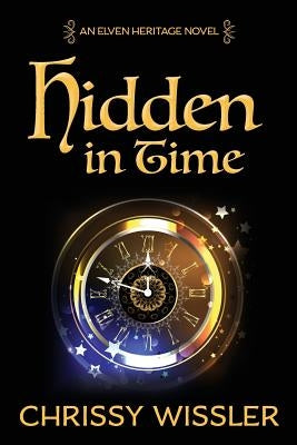 Hidden in Time by Wissler, Chrissy
