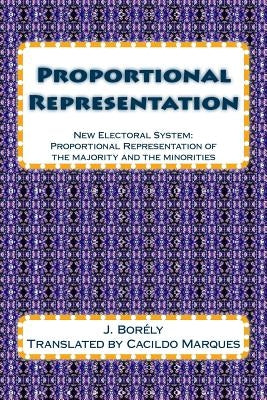 Proportional Representation: New Electoral System: Proportional Representation of the majority and the minorities by Marques, Cacildo