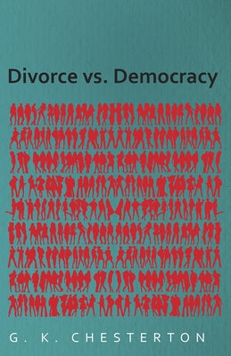 Divorce vs. Democracy by Chesterton, G. K.