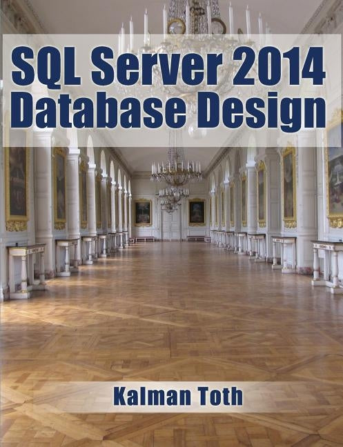 SQL Server 2014 Database Design by Toth, Kalman