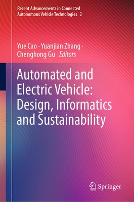 Automated and Electric Vehicle: Design, Informatics and Sustainability by Cao, Yue