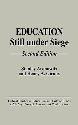 Education Still Under Siege: Second Edition by Aronowitz, Stanley