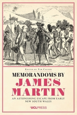 Memorandoms by James Martin: An Astonishing Escape from Early New South Wales by Causer, Tim