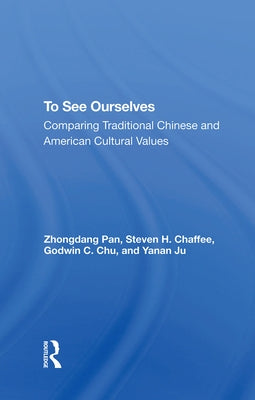 To See Ourselves: Comparing Traditional Chinese and American Values by Pan, Zhongdang