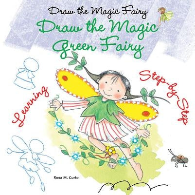 Draw the Magic Green Fairy by Curto, Rosa M.