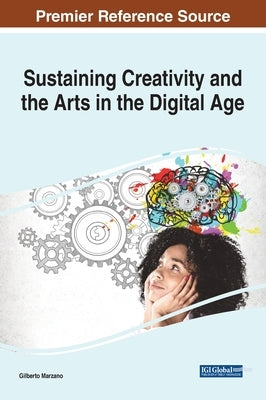 Sustaining Creativity and the Arts in the Digital Age by Marzano, Gilberto